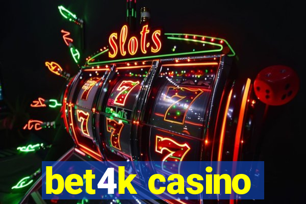 bet4k casino